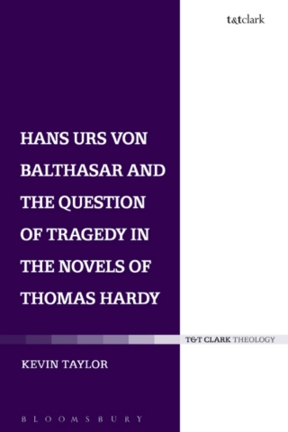 Hans Urs von Balthasar and the Question of Tragedy in the Novels of Thomas Hardy