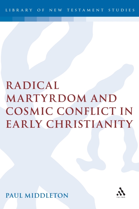 Cover image for book Radical Martyrdom and Cosmic Conflict in Early Christianity