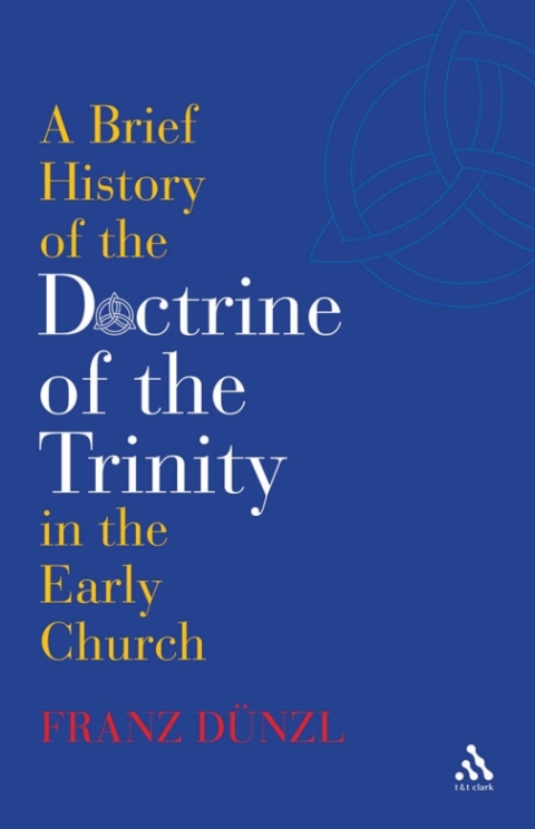 Cover image for book A Brief History of the Doctrine of the Trinity in the Early Church