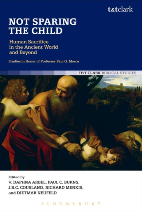 Cover image for book Not Sparing the Child: Human Sacrifice in the Ancient World and Beyond