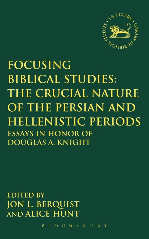 Cover image for book Focusing Biblical Studies: The Crucial Nature of the Persian and Hellenistic Periods
