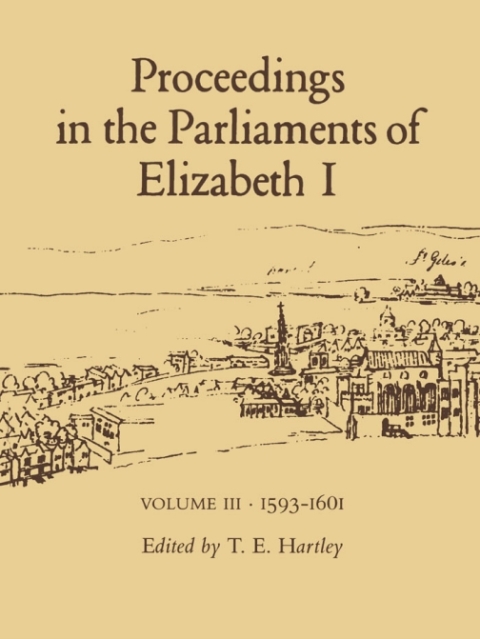 Cover image for book Proceedings in the Parliaments of Elizabeth 1, Vol. 3 1593-1601
