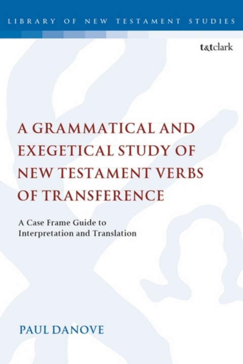 Cover image for book A Grammatical and Exegetical Study of New Testament Verbs of Transference