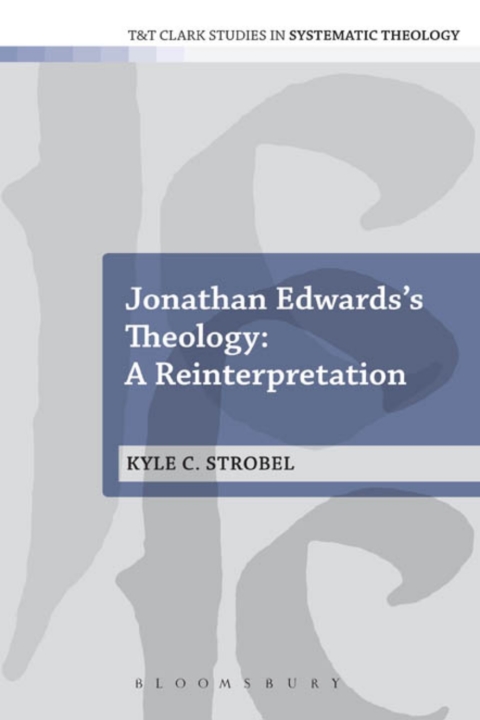 Cover image for book Jonathan Edwards's Theology: A Reinterpretation