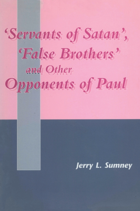 Servants of Satan, False Brothers, and Other Opponents of Paul 