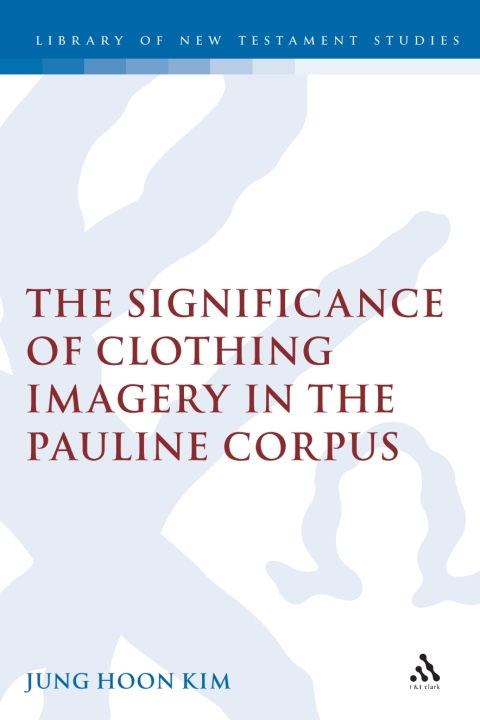 Cover image for book The Significance of Clothing Imagery in the Pauline Corpus