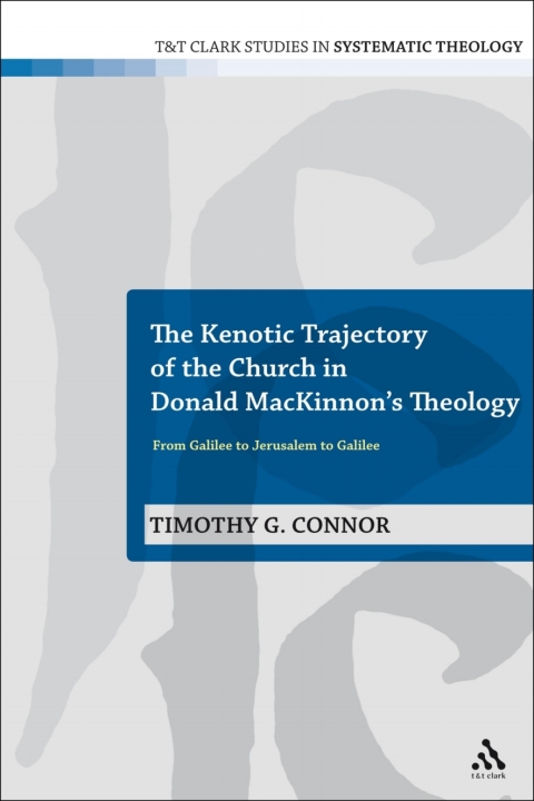 Cover image for book The Kenotic Trajectory of the Church in Donald MacKinnon's Theology