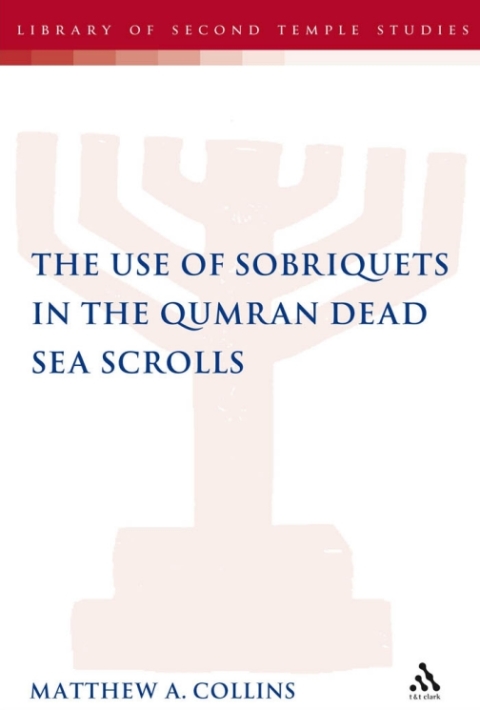 Cover image for book The Use of Sobriquets in the Qumran Dead Sea Scrolls