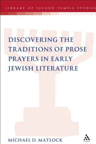 Discovering the Traditions of Prose Prayers in Early Jewish Literature