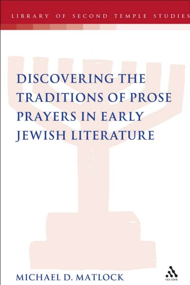 Discovering the Traditions of Prose Prayers in Early Jewish Literature