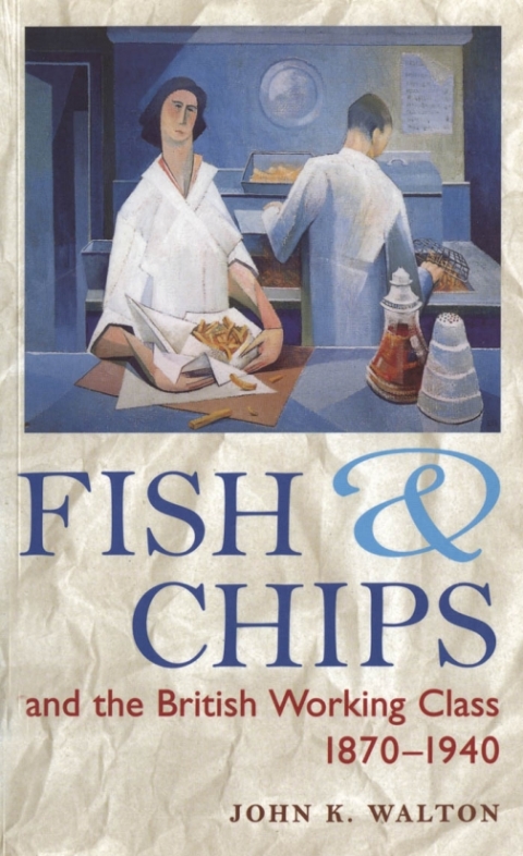 Fish and Chips, and the British Working Class, 1870-1940 