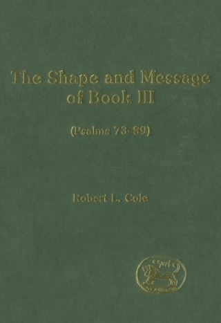 The Shape and Message of Book III (Psalms 73-89)