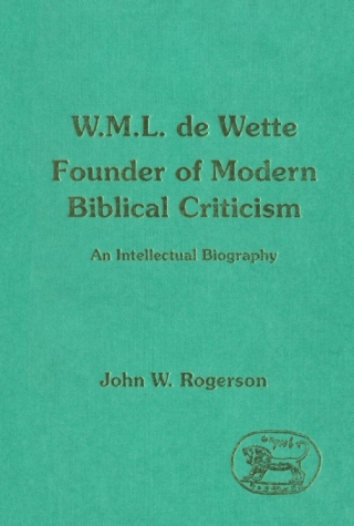 W.M.L. de Wette, Founder of Modern Biblical Criticism