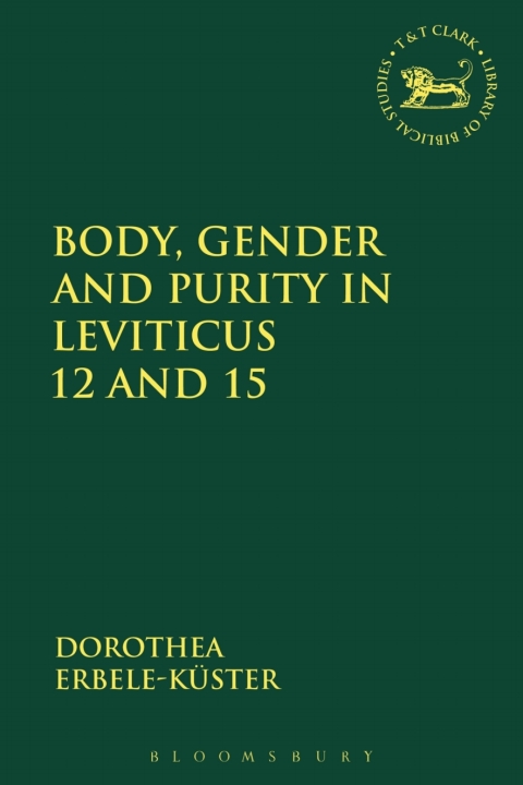 Cover image for book Body, Gender and Purity in Leviticus 12 and 15