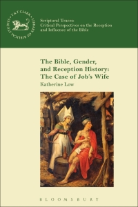 صورة الغلاف: The Bible, Gender, and Reception History: The Case of Job's Wife 1st edition 9780567662477