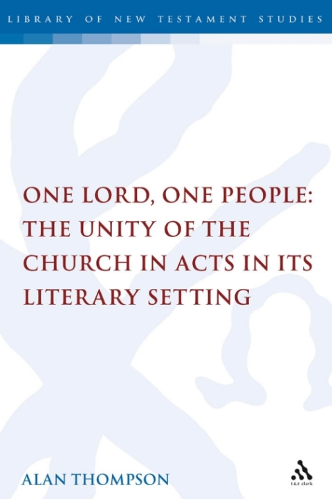 Cover image for book One Lord, One People: The Unity of the Church in Acts in its Literary Setting