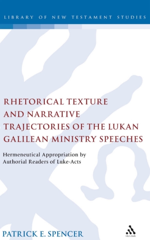 Cover image for book Rhetorical Texture and Narrative Trajectories of the Lukan Galilean Ministry Speeches