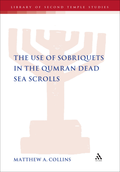 Cover image for book The Use of Sobriquets in the Qumran Dead Sea Scrolls