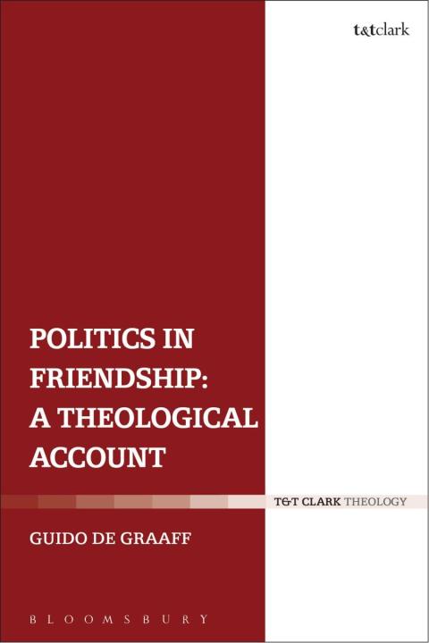 Cover image for book Politics in Friendship: A Theological Account