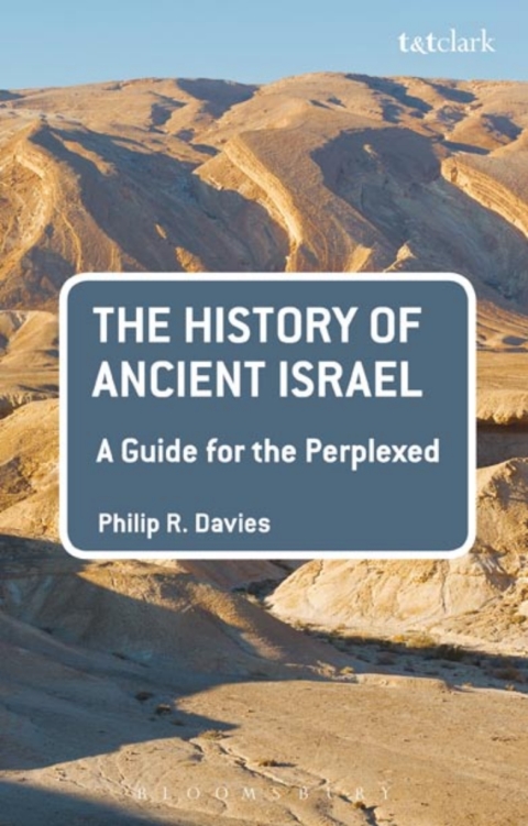 The History of Ancient Israel: A Guide for the Perplexed 