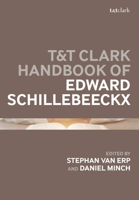 T\u0026T Clark Handbook of Edward Schillebeeckx 