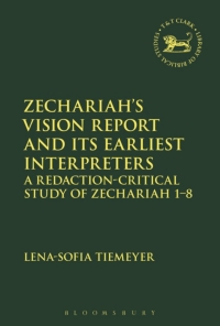 Omslagafbeelding: Zechariah’s Vision Report and Its Earliest Interpreters 1st edition 9780567665225