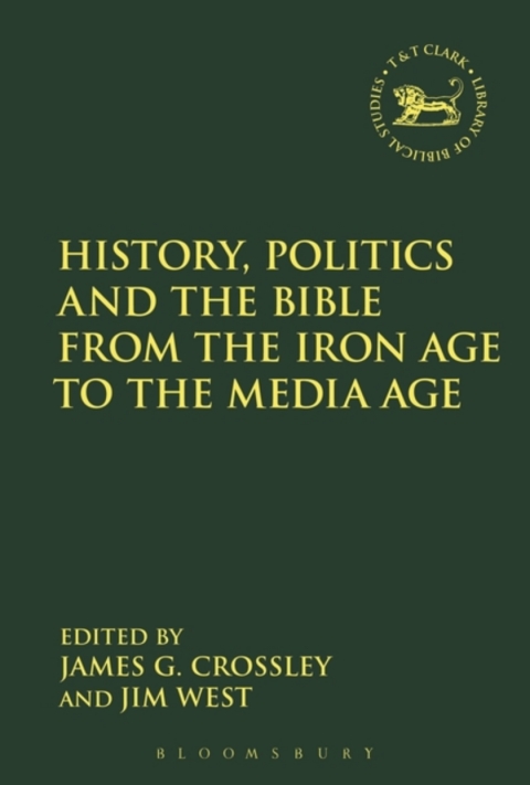 History, Politics and the Bible from the Iron Age to the Media Age 