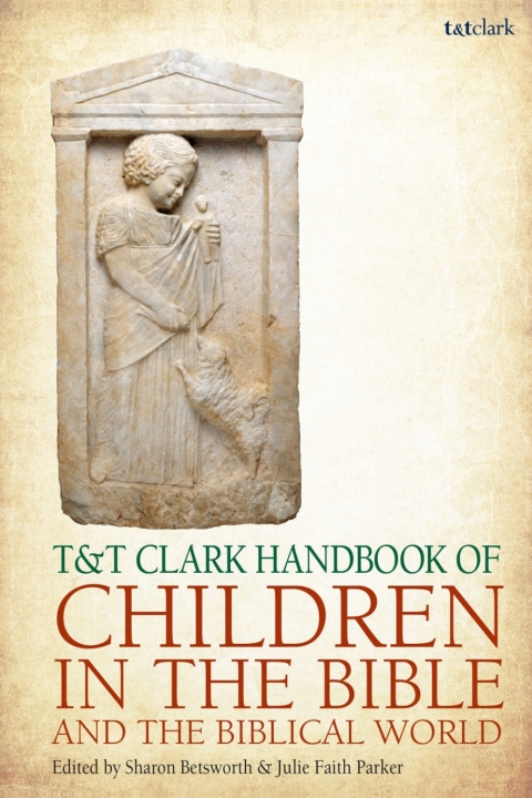 T\u0026T Clark Handbook of Children in the Bible and the Biblical World 