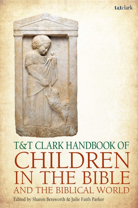 T\u0026T Clark Handbook of Children in the Bible and the Biblical World 