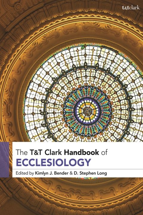 T\u0026T Clark Handbook of Ecclesiology 