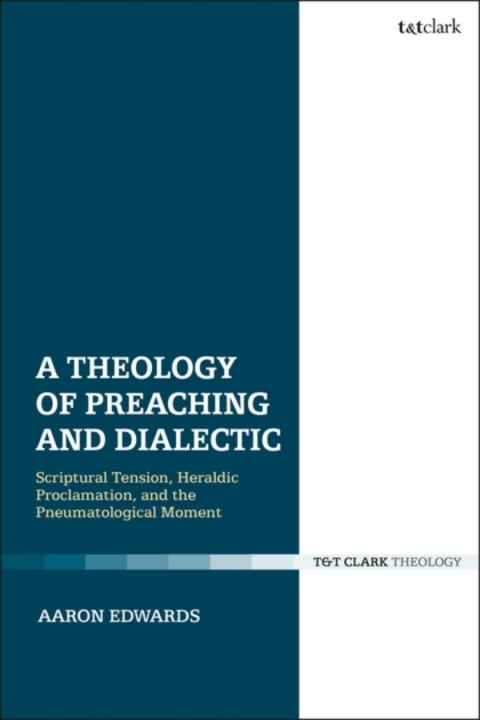 A Theology of Preaching and Dialectic 