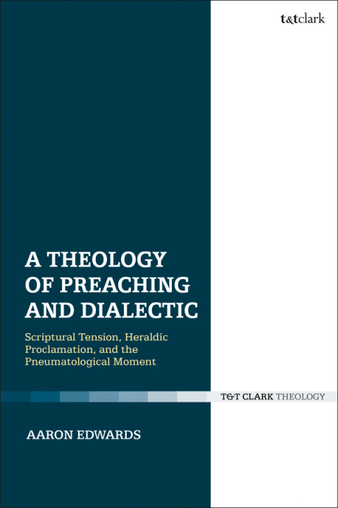A Theology of Preaching and Dialectic 