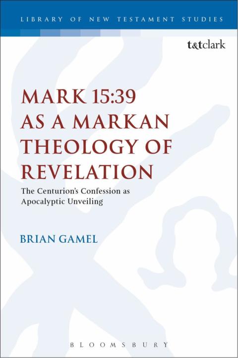 Cover image for book Mark 15:39 as a Markan Theology of Revelation