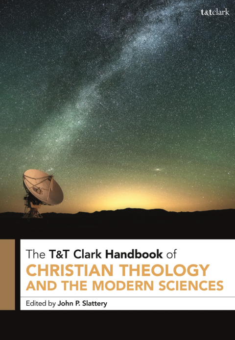 T\u0026T Clark Handbook of Christian Theology and the Modern Sciences 