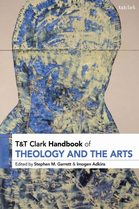 T\u0026T Clark Handbook of Theology and the Arts 