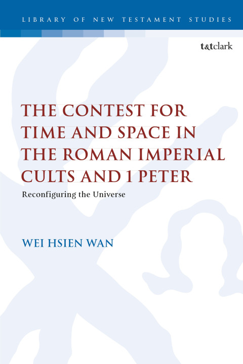 Cover image for book The Contest for Time and Space in the Roman Imperial Cults and 1 Peter