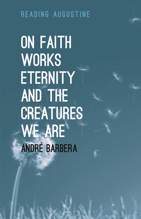 Cover image for book On Faith, Works, Eternity and the Creatures We Are