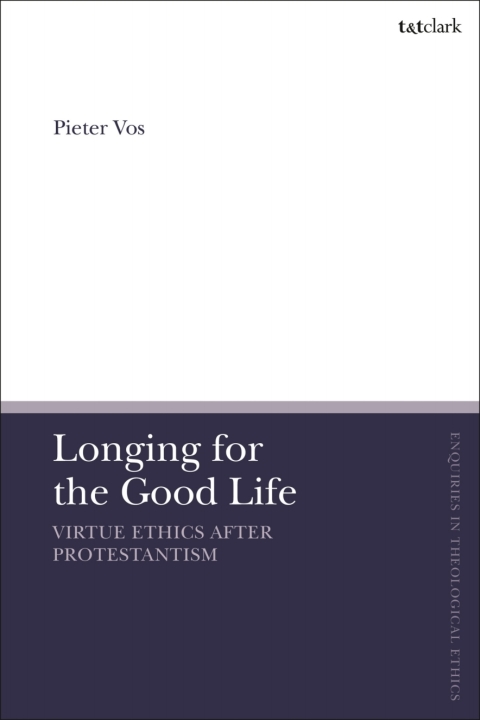 Longing for the Good Life: Virtue Ethics after Protestantism 