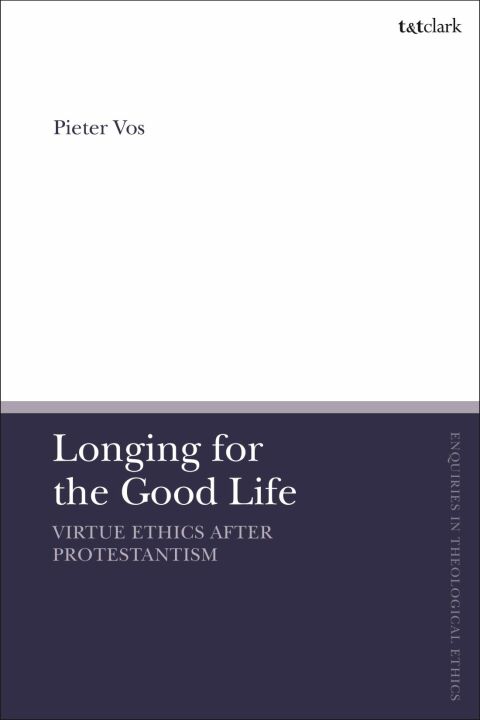 Longing for the Good Life: Virtue Ethics after Protestantism 