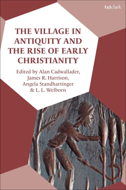 The Village in Antiquity and the Rise of Early Christianity 