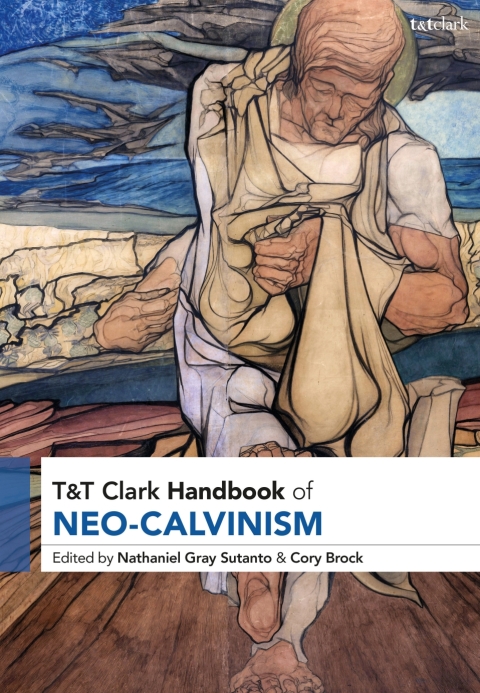 Cover image for book T&T Clark Handbook of Neo-Calvinism