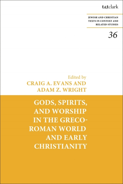 Gods, Spirits, and Worship in the Greco-Roman World and Early Christianity 