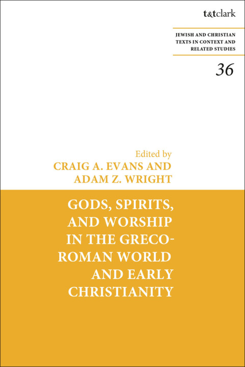 Gods, Spirits, and Worship in the Greco-Roman World and Early Christianity 