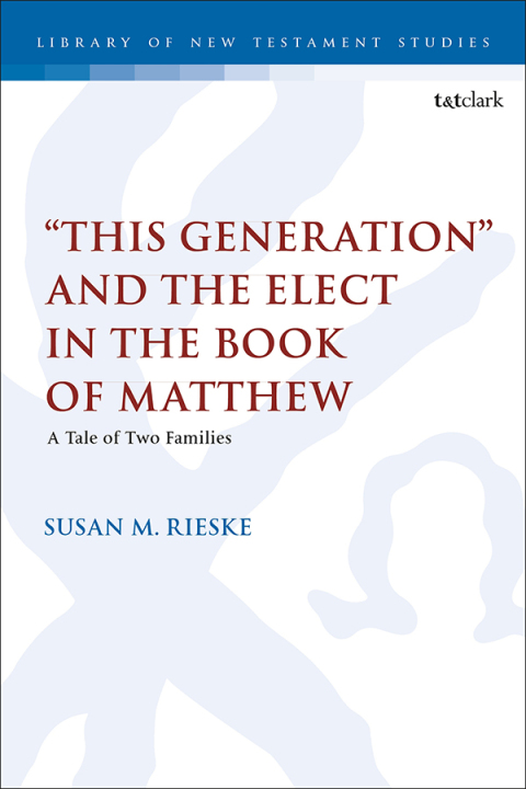 Cover image for book "This Generation" and the Elect in the Book of Matthew