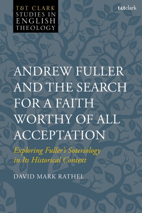 Cover image for book Andrew Fuller and the Search for a Faith Worthy of All Acceptation