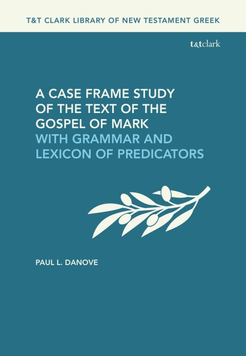 Cover image for book A Case Frame Study of the Text of the Gospel of Mark