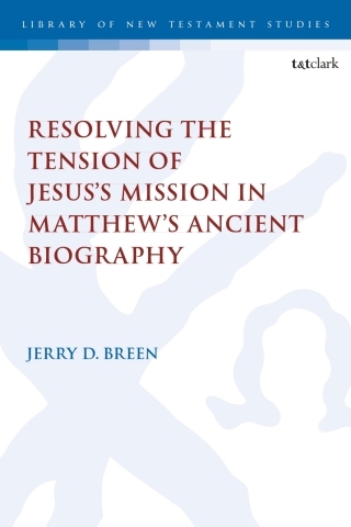 Resolving the Tension of Jesus's Mission in Matthew's Ancient Biography