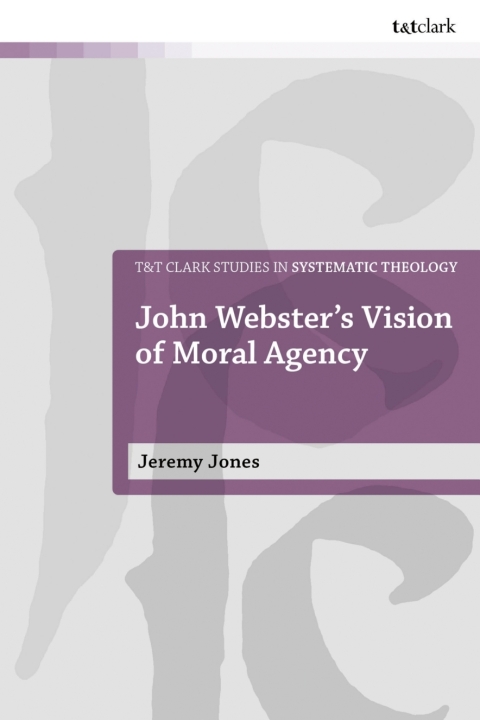 John Webster's Vision of Moral Agency 