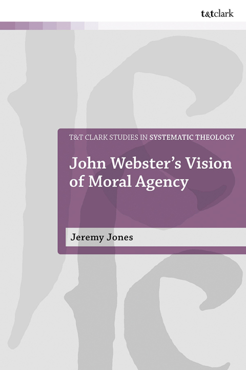 John Webster's Vision of Moral Agency 