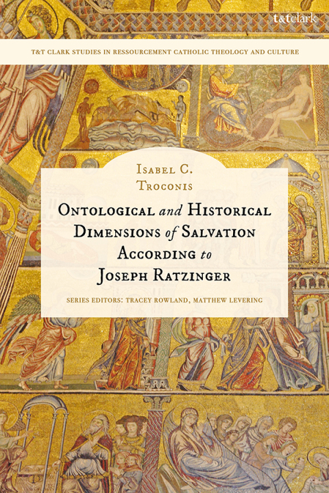 Cover image for book Ontological and Historical Dimensions of Salvation According to Joseph Ratzinger